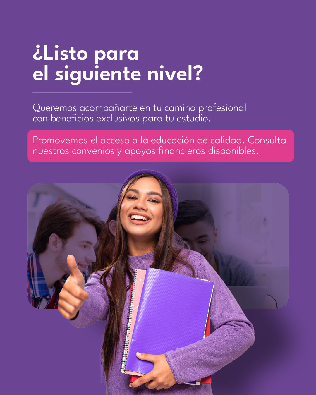 ¿Listo para el siguiente nivel? Beneficios educativos de la fundación